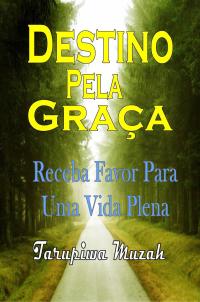 Cover image: Destino Pela Graça: Receba Favor Para Uma Vida Plena 9781547573721