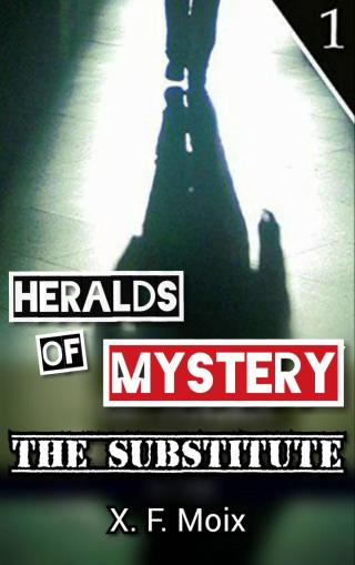Titelbild: Heralds of Mystery. The Substitute. 9781547574353
