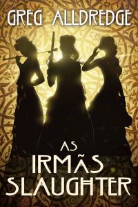 Cover image: As Irmãs Slaughter 9781547576678