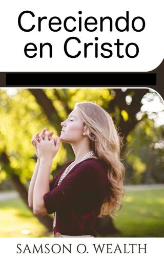 Cover image: Creciendo en Cristo 9781547577873