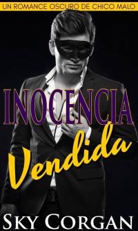 表紙画像: Inocencia vendida: un romance oscuro de chico malo 9781547579556