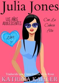 Immagine di copertina: Julia Jones – Los Años Adolescentes – Libro 7: Con la Cabeza Alta 9781547585847