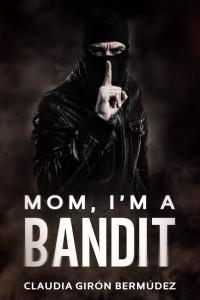 表紙画像: Mom, I’m a Bandit 9781547586028