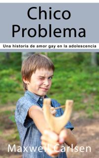 صورة الغلاف: Chico Problema: Una historia de amor gay en la adolescencia 9781547589265