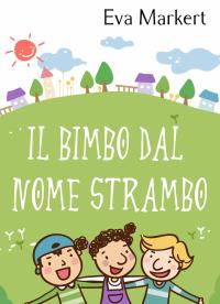 صورة الغلاف: Il bimbo dal nome strambo 9781547589302