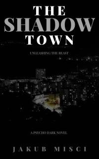 Omslagafbeelding: The Shadow Town :  Unleashing The Beast 9781547589838