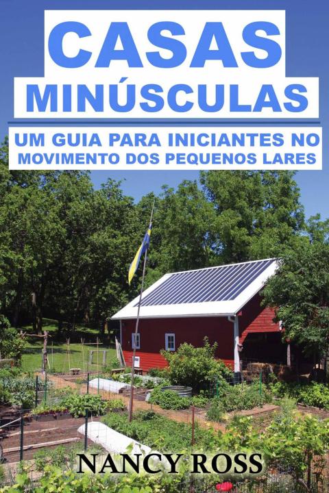 Casas Minúsculas: Um guia para iniciantes no movimento dos pequenos lares - FULL INSTANT DOWNLOAD | PDF DOCX EPUB