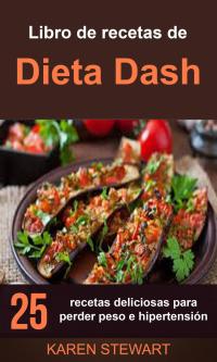 Immagine di copertina: Libro de recetas de Dieta Dash: 25 recetas deliciosas para perder peso e hipertensión 9781547593606