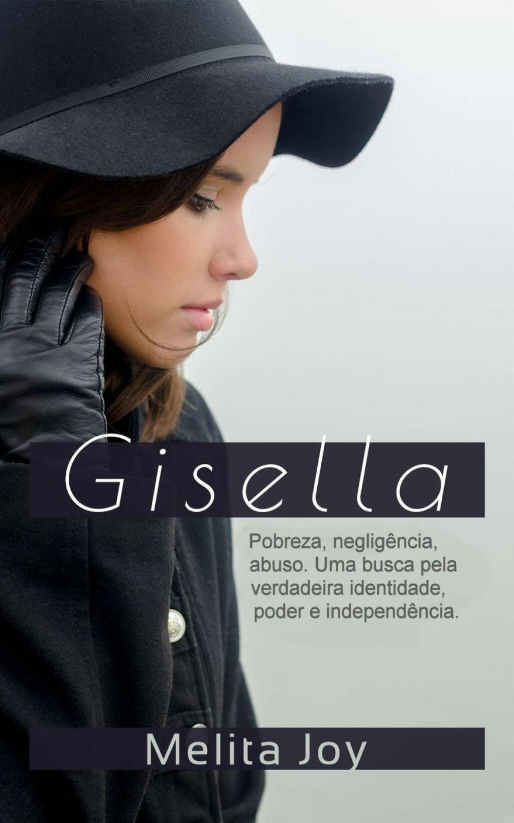 Gisella Pobreza, negligência, abuso. Uma busca pela verdadeira identidade, poder e independência.