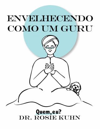 Cover image: Envelhecendo como um guru 9781547593941