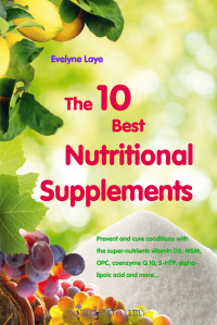 Titelbild: The 10 Best Nutritional Supplements 9781547594771