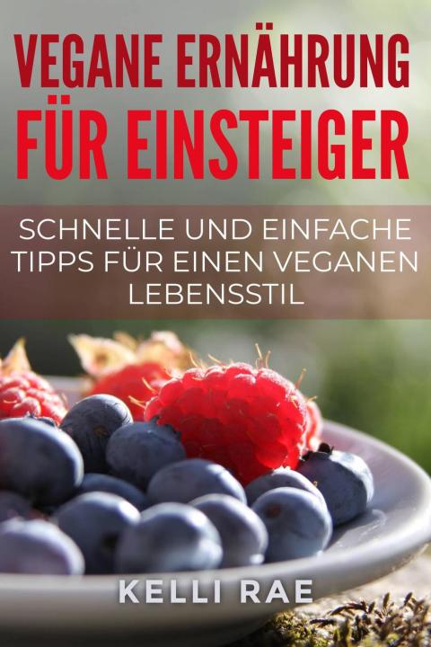 Vegane Ernährung für Einsteiger: Schnelle und einfache Tipps für einen veganen Lebensstil - FULL INSTANT DOWNLOAD | PDF DOCX EPUB