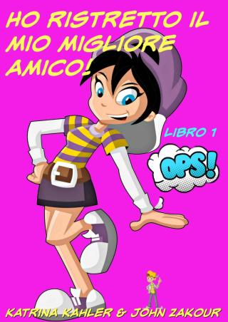 Cover image: Ho ristretto il mio migliore amico! - Libro 1 - Ops! 9781547595365