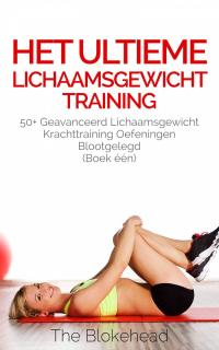 Imagen de portada: Het ultieme Lichaamsgewicht training - 50  Geavanceerd lichaamsgewicht Krachttraining oefeningen blootgelegd (Boek één) 9781547595808
