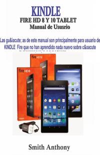 Cover image: KINDLE FIRE HD 8 Y 10 Manual de Ususrio 9781547599486