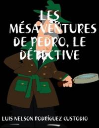 Cover image: Les mésaventures de Pedro, le détective 9781547599547