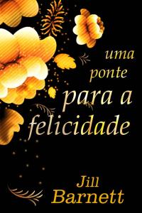 Cover image: Uma Ponte Para A Felicidade 9781547599646