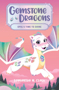 Imagen de portada: Gemstone Dragons 1: Opal's Time to Shine 1st edition 9781547608881