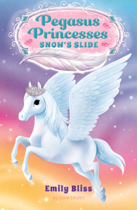 Imagen de portada: Pegasus Princesses 6: Snow's Slide 1st edition 9781547609727