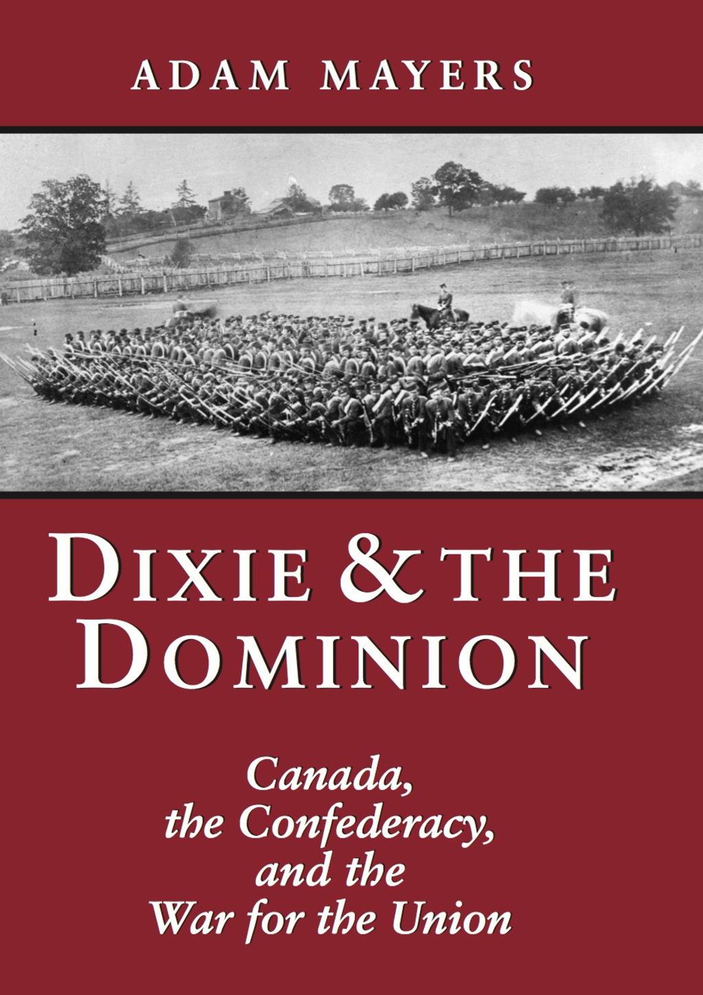 Dixie & the Dominion Canada, the Confederacy, and the War for the Union