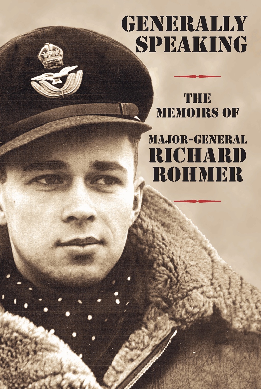 Generally Speaking The Memoirs of Major-General Richard Rohmer