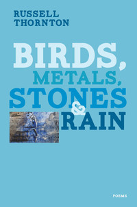 Cover image: Birds, Metals, Stones and Rain 9781550176018
