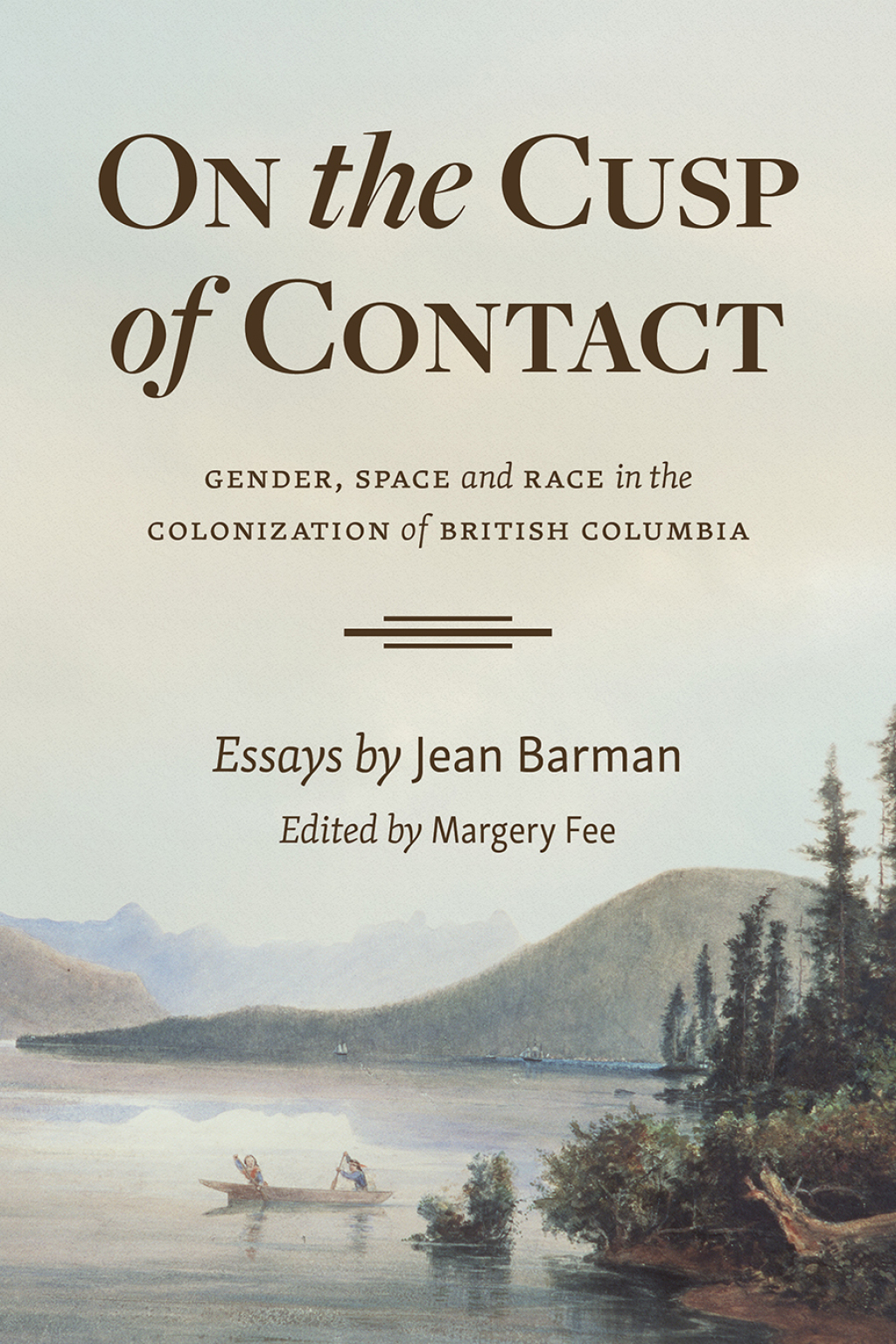 On the Cusp of Contact Gender, Space and Race in the Colonization of British Columbia
