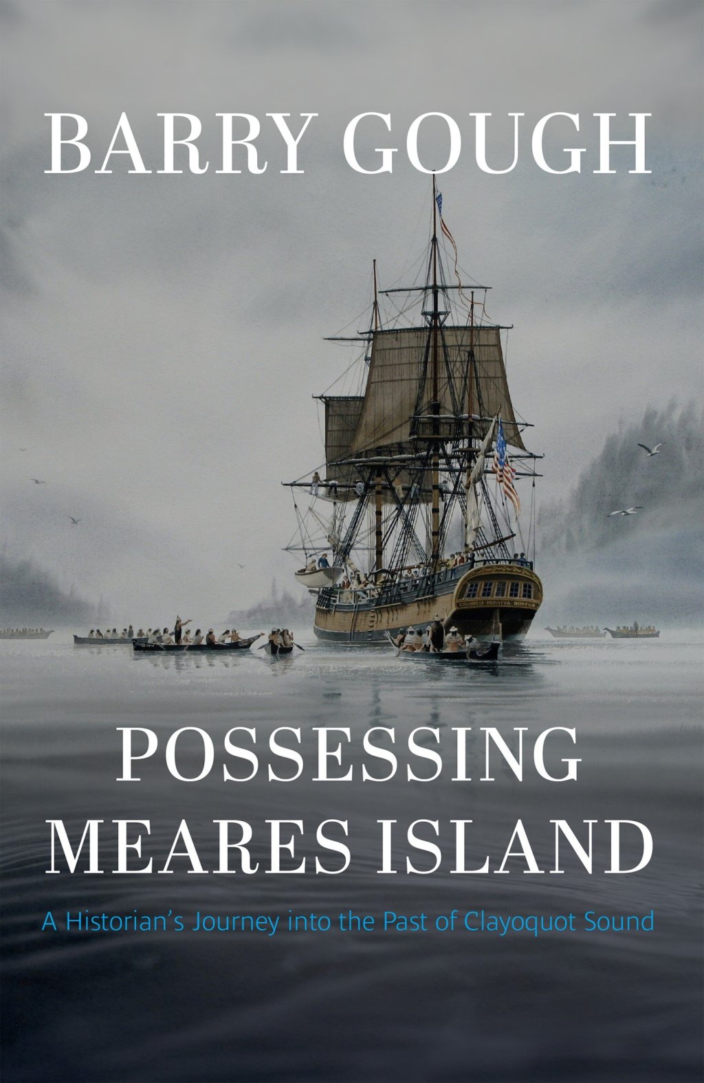 Possessing Meares Island A Historian’s Journey into the Past of Clayoquot Sound