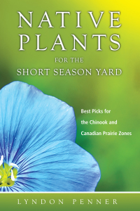 表紙画像: Native Plants for the Short Season Yard 9781550596649