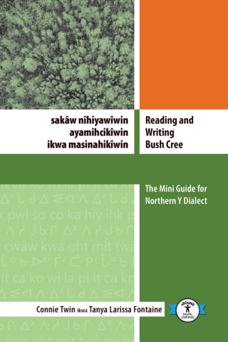 Imagen de portada: Reading and Writing Bush Cree: sakâw nîhiyawîwin ayamihcikîwin ikwa masinahikîwin 9781550599855