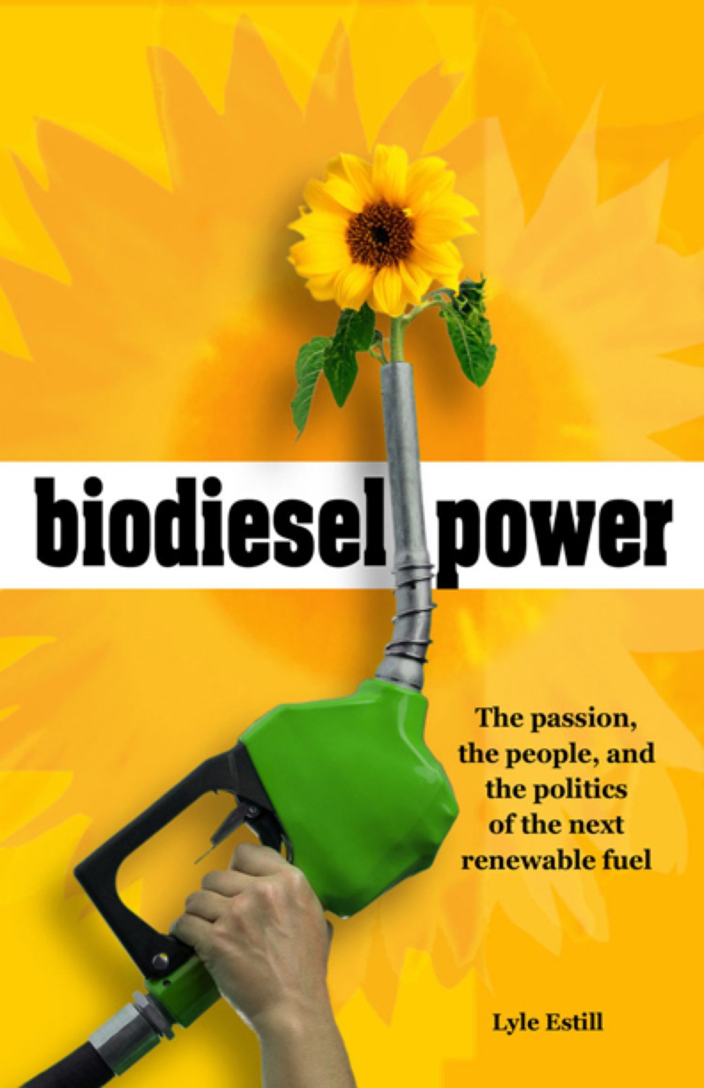 Biodiesel Power The Passion, the People, and the Politics of the Next Renewable Fuel