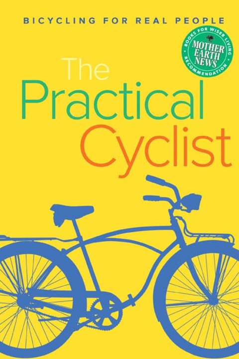 The Practical Cyclist: Bicycling for Real People - FULL INSTANT DOWNLOAD | PDF DOCX EPUB