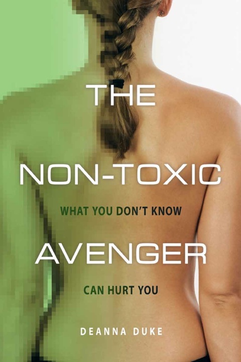 The Non-Toxic Avenger: What you don’t know can hurt you - FULL INSTANT DOWNLOAD | PDF DOCX EPUB