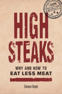 Cover image: High Steaks: Why and How to Eat Less Meat 9780865717138
