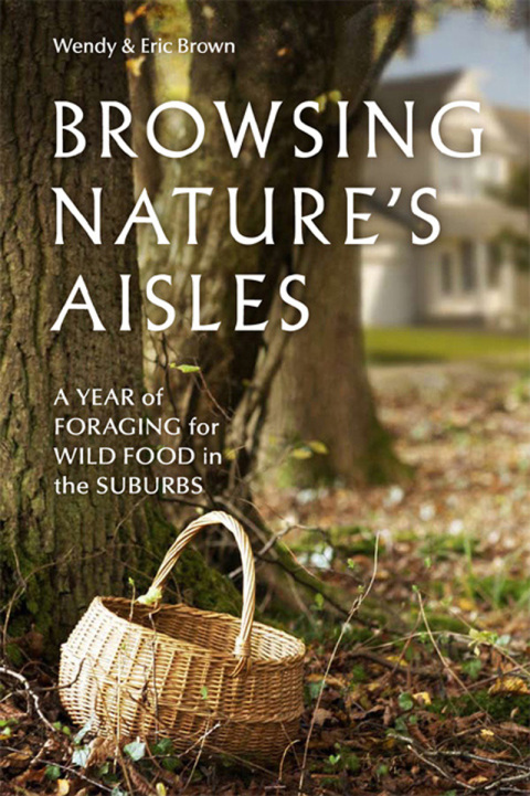 Browsing Nature's Aisles: A Year of Foraging for Wild Food in the Suburbs - FULL INSTANT DOWNLOAD | PDF DOCX EPUB