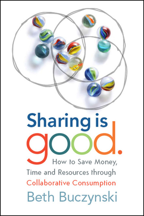 Sharing is Good: How to Save Money, Time and Resources through Collaborative Consumption - FULL INSTANT DOWNLOAD | PDF DOCX EPUB