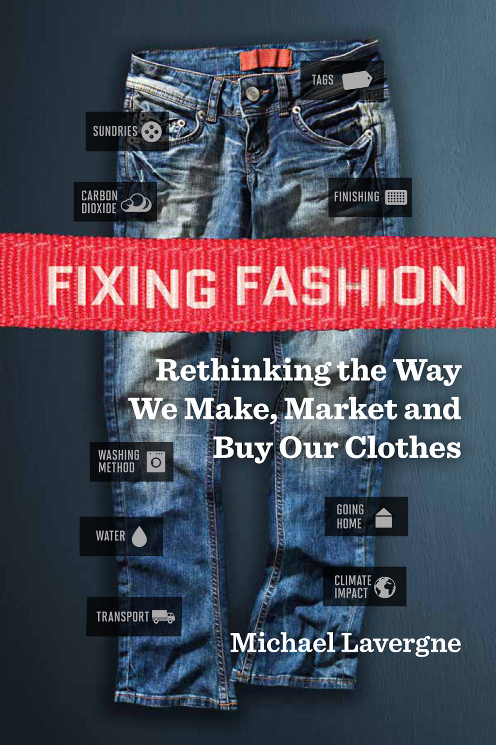 Fixing Fashion Rethinking the Way We Make, Market and Buy Our Clothes