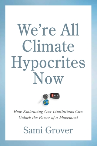 Imagen de portada: We’re All Climate Hypocrites Now 9780865719606