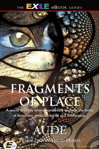 Imagen de portada: Fragments of Place: A World Where Human Folly Exceeds the Limits of Fanaticism, Greed, Barbarity and Indifference 1st edition 9781550964943