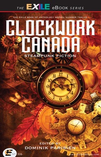 Imagen de portada: Clockwork Canada: Steampunk Fiction 1st edition 9781550965797
