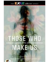 Cover image: Those Who Make Us: Canadian Creature, Myth, and Monster Stories 1st edition 9781550965896