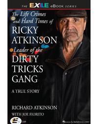 Cover image: The Life Crimes and Hard Times of Ricky Atkinson, Leader of  Dirty Tricks Gang 1st edition 9781550966749