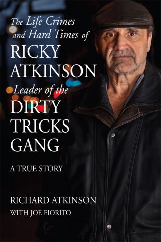 Cover image: The Life Crimes and Hard Times of Ricky Atkinson, Leader of  Dirty Tricks Gang 1st edition 9781550966749