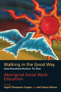 Omslagafbeelding: Walking in the Good Way / Ioterihwakwaríhshion Tsi Íhse 1st edition 9781551303512