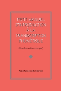 Cover image: Petit Manuel D'Introduction à la Transcription Phonétique 1st edition 9781551302508