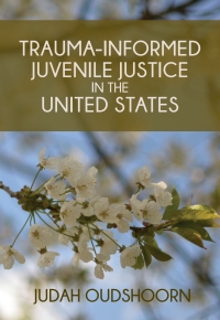 Cover image: Trauma-Informed Juvenile Justice in the United States 1st edition 9781551309484