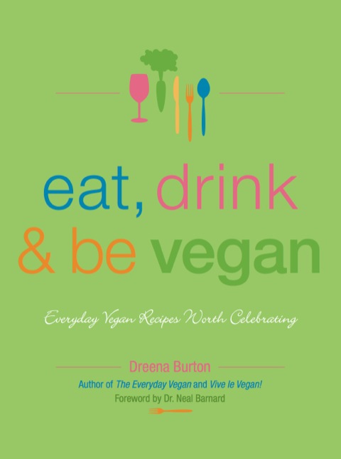 Eat, Drink & Be Vegan: Great Vegan Food for Special and Everyday Celebrations - FULL INSTANT DOWNLOAD | PDF DOCX EPUB