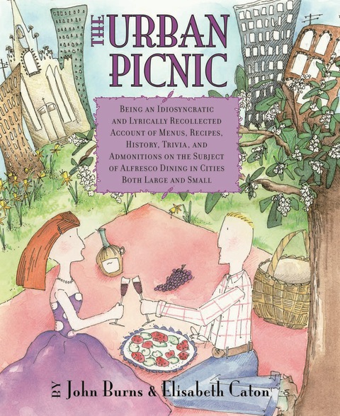 The Urban Picnic: Being an Idiosyncratic and Lyrically Recollected Account of Menus, Recipes, History, Trivia, and Admonitions on the Subject of Alfresco Dining in Cities Both Large and Small - FULL INSTANT DOWNLOAD | PDF DOCX EPUB