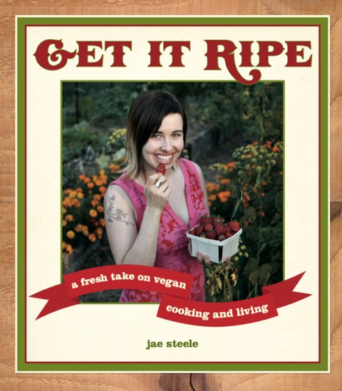 Get It Ripe: A Fresh Take on Vegan Cooking and Living - FULL INSTANT DOWNLOAD | PDF DOCX EPUB
