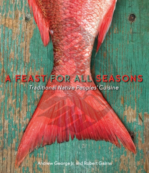 A Feast for All Seasons: Traditional Native Peoples' Cuisine - FULL INSTANT DOWNLOAD | PDF DOCX EPUB